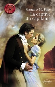 Margaret McPhee - La captive du capitaine (Harlequin Les Historiques).