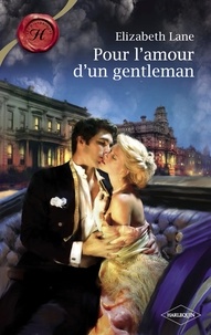 Elizabeth Lane - Pour l'amour d'un gentleman (Harlequin Les Historiques).