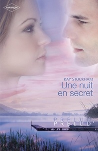 Kay Stockham - Une nuit en secret (Harlequin Prélud').