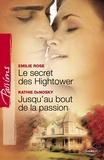 Emilie Rose et Kathie DeNosky - Le secret des Hightower - Jusqu'au bout de la passion (Harlequin Passions).