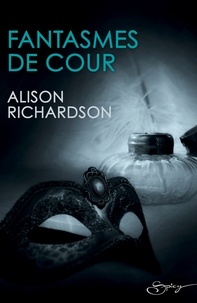 Alison Richardson - Fantasmes de cour.