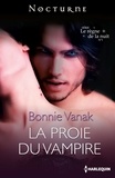 Bonnie Vanak - La proie du vampire - Série Le règne de la nuit, nº 1.
