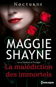 Maggie Shayne - La malédiction des immortels - Série Children of Twilight, vol. 2.