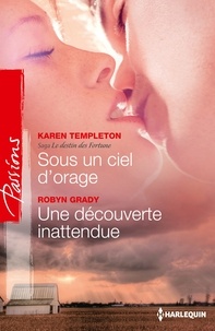 Karen Templeton et Robyn Grady - Sous un ciel d'orage - Une découverte inattendue - Saga Le destin des Fortune, vol. 1.