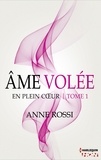 Anne Rossi - Âme volée - En plein coeur - Tome 1.