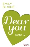 Emily Blaine et Emily Blaine - Dear You - Acte 3.