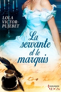 Lola Victor-Pujebet - La servante et le marquis.