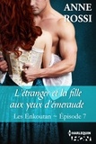 Anne Rossi - L'étranger et la fille aux yeux d'émeraude - Les Enkoutan - Episode 7.