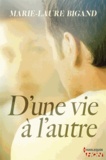 Marie-Laure Bigand - D'une vie à l'autre.