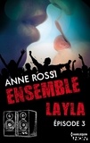 Anne Rossi - Ensemble - Layla : épisode 3.