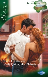 Kate Hoffmann - Keely Quinn, fille d'Irlande - Saga Les irlandais, tome 4.