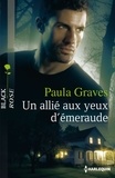Paula Graves - Un allié aux yeux d'émeraude.
