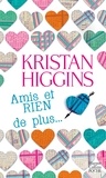 Kristan Higgins - Amis et RIEN de plus.