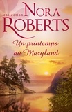 Nora Roberts - Un printemps au Maryland.