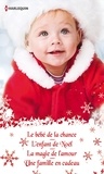 Lucy Monroe et Rebecca Winters - Quatre romances pour Noël - Le bébé de la chance - L'enfant de Noël - La magie de l'amour - Une famille en cadeau.