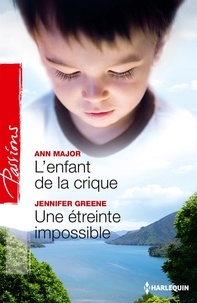 Ann Major et Jennifer Greene - L'enfant de la crique - Une étreinte impossible.