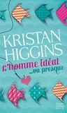 Kristan Higgins - L'homme idéal... ou presque.