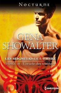 Gena Showalter - L'oracle des ténèbres - T10 - Les seigneurs de l'ombre.