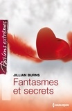 Jillian Burns - Fantasmes et secrets.