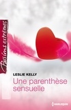 Leslie Kelly - Une parenthèse sensuelle.
