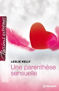 Leslie Kelly - Une parenthèse sensuelle.