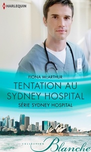 Fiona McArthur - Tentation au Sydney Hospital - T7 - Sydney Hospital.