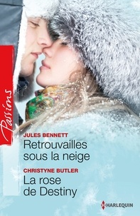 Jules Bennett et Christyne Butler - Retrouvailles sous la neige - La rose de Destiny.