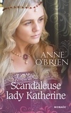 Anne O'Brien - Scandaleuse lady Katherine.