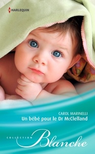 Carol Marinelli - Un bébé pour le Dr McClelland.