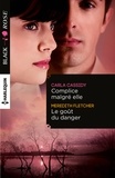 Carla Cassidy et Meredith Fletcher - Complice malgré elle - Le goût du danger.