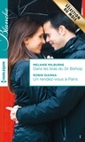 Melanie Milburne et Robin Gianna - Dans les bras du Dr Bishop - Un rendez-vous à Paris.
