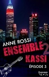 Anne Rossi - Ensemble - Kassi : épisode 3.