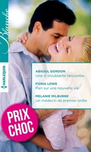 Abigail Gordon et Fiona Lowe - Une si troublante rencontre - Pari sur une nouvelle vie - Un médecin de premier ordre - (promotion).