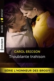 Carol Ericson - Troublante trahison - T3 - L'honneur des Brody.