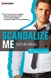 Caitlin Crews - Scandalize Me (Cinquième Avenue, Tome 2).