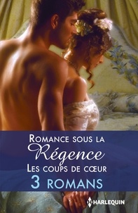 Sophia James et Elizabeth Beacon - Romance sous la Régence : les coups de coeur.