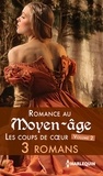 Joanna Fulford et Merline Lovelace - Romance au Moyen-âge : les coups de coeur.
