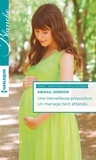 Abigail Gordon - Une merveilleuse proposition - Un mariage tant attendu.