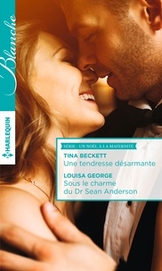 Tina Beckett et Louisa George - Une tendresse désarmante - Sous le charme du Dr Sean Anderson.