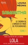 Louisa Méonis - Samantha ou Le chemin de l'amour est pavé de psychopathes - Tome 1 - Chapitres offerts.