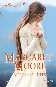 Margaret Moore - Noces secrètes.
