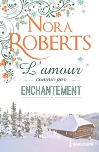 Nora Roberts - L'amour comme par enchantement.