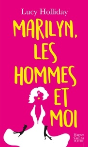 Lucy Holliday - Marilyn, les hommes et moi.