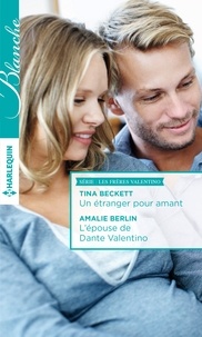 Tina Beckett et Amalie Berlin - Un étranger pour amant - L'épouse de Dante Valentino.