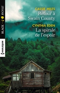 Cassie Miles et Cynthia Eden - Retour à Swain County - La spirale de l'espoir.