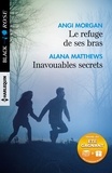 Angi Morgan et Alana Matthews - Le refuge de ses bras - Inavouables secrets.