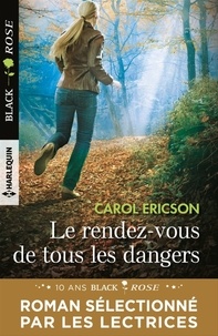 Carol Ericson - Le rendez-vous de tous les dangers.