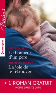 Cat Schield et Michelle Major - Le bonheur d'un père - La joie de te retrouver - L'éclat de tes yeux bleus.
