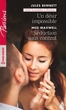 Jules Bennett et Meg Maxwell - Un désir impossible - Séduction sous contrat.