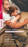 Christy Jeffries et Silver James - Un père pour Hunter - Bien plus qu'un mariage.